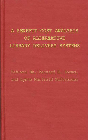 A Benefit-Cost Analysis of Alternative Library Delivery Systems