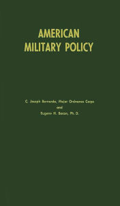 Title: American Military Policy: Its Development since 1775, Author: Bloomsbury Academic