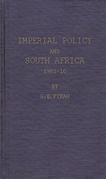 Imperial Policy and South Africa, 1902-10