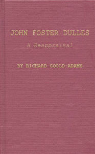 Title: John Foster Dulles: A Reappraisal, Author: Bloomsbury Academic