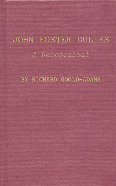 John Foster Dulles: A Reappraisal