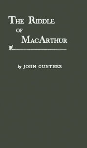 Title: The Riddle of MacArthur: Japan, Korea, and the Far East, Author: Bloomsbury Academic