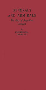 Title: Generals and Admirals: The Story of Amphibious Command, Author: Bloomsbury Academic