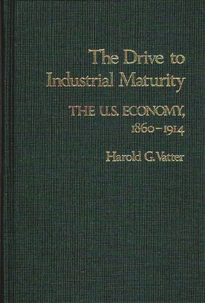 The Drive to Industrial Maturity: The U.S. Economy, 1860-1914