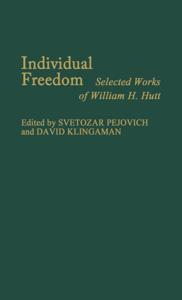 Individual Freedom: Selected Works of William H. Hutt