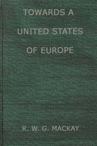 Title: Towards a United States of Europe: An Analysis of Britain's Role in European Union, Author: Bloomsbury Academic