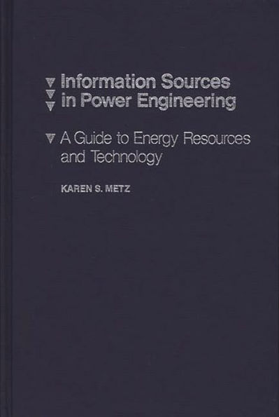 Information Sources in Power Engineering: A Guide to Energy Resources and Technology