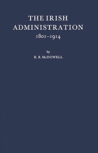 Title: The Irish Administration, 1801-1914, Author: Bloomsbury Academic