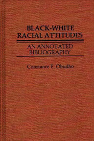 Title: Black-White Racial Attitudes: An Annotated Bibliography, Author: C. Obudho Jackson