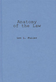 Title: Anatomy of the Law, Author: Lon L. Fuller