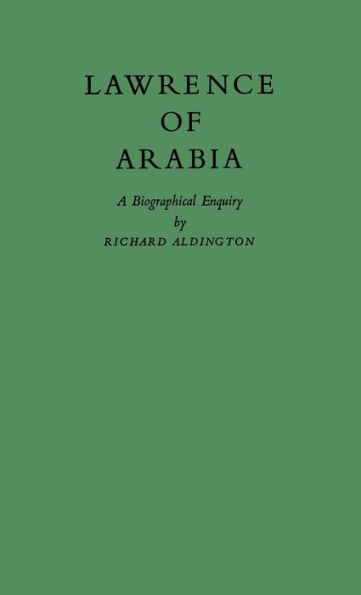 Lawrence of Arabia: A Biographical Enquiry