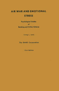 Title: Air War and Emotional Stress: Psychological Studies of Bombing and Civilian Defense, Author: Bloomsbury Academic