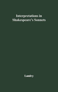 Title: Interpretations in Shakespeare's Sonnets, Author: Bloomsbury Academic
