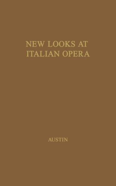 New Looks at Italian Opera: Essays in Honor of Donald J. Grout, by Robert M. Adams and others