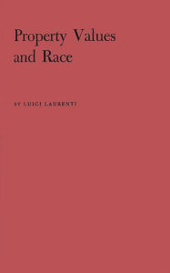 Title: Property Values and Race: Studies in Seven Cities, Author: Bloomsbury Academic