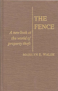 Title: The Fence: A New Look at the World of Property Theft, Author: Edith Martindale