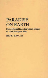 Title: Paradise on Earth: Some Thoughts on European Images of Non-European Man, Author: Bloomsbury Academic