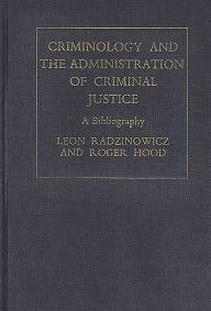 Title: Criminology and the Administration of Criminal Justice: A Bibliography, Author: Bloomsbury Academic