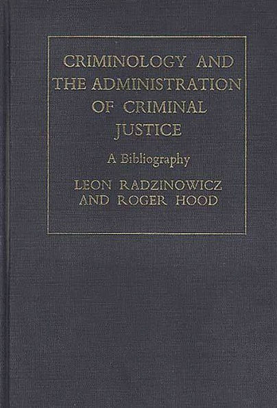 Criminology and the Administration of Criminal Justice: A Bibliography