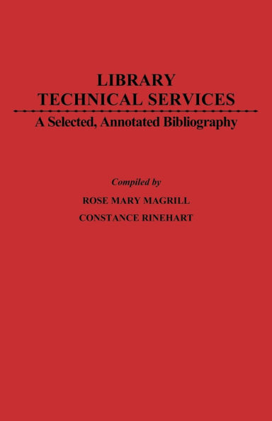 Library Technical Services: A Selected, Annotated Bibliography