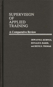 Title: Supervision of Applied Training: A Comparative Review, Author: Ronald D. Baker