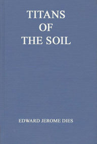 Title: Titans of the Soil: Great Builders of Agriculture, Author: Bloomsbury Academic