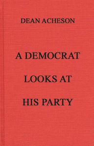 Title: A Democrat Looks at His Party, Author: Bloomsbury Academic