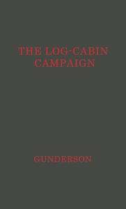 Title: The Log-Cabin Campaign, Author: Bloomsbury Academic
