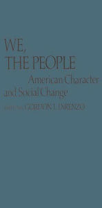 Title: We, the People: American Character and Social Change, Author: Gordon J. Direnzo