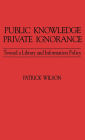 Public Knowledge, Private Ignorance: Toward a Library and Information Policy