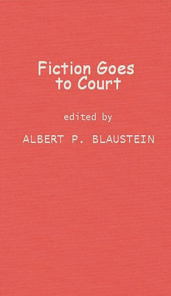 Fiction Goes to Court: Favorite Stories of Lawyers and the Law Selected by Famous Lawyers