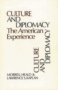 Title: Culture and Diplomacy: The American Experience, Author: Morrell Heald