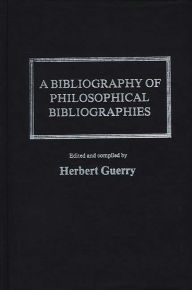 Title: A Bibliography of Philosophical Bibliographies, Author: Herbert Guerry