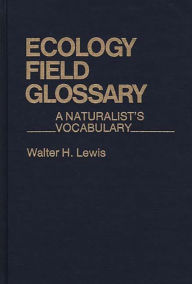 Title: Ecology Field Glossary: A Naturalist's Vocabulary, Author: Bloomsbury Academic