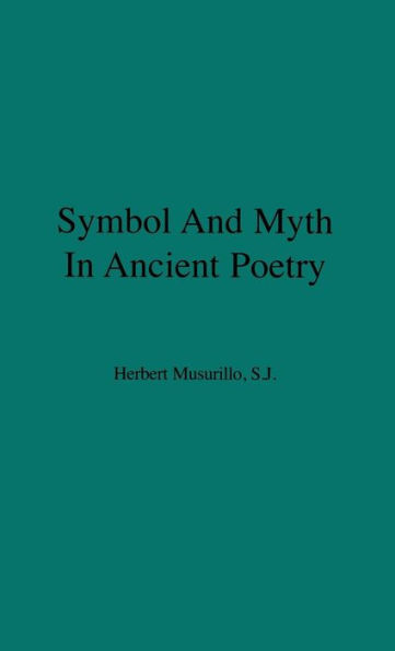 Symbol and Myth in Ancient Poetry