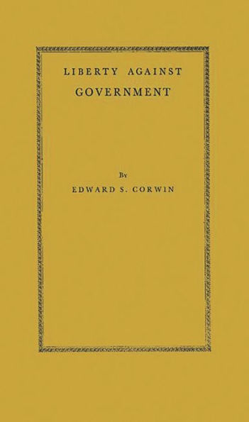 Liberty Against Government: The Rise, Flowering, and Decline of a Famous Judicial Concept