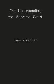 Title: On Understanding the Supreme Court, Author: Paul Freund