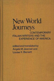 Title: New World Journeys: Contemporary Italian Writers and the Experience of America, Author: Louise K. Barnett
