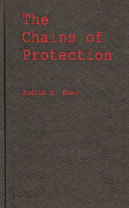 Title: The Chains of Protection: The Judicial Response to Women's Labor Legislation, Author: Judith A. Baer