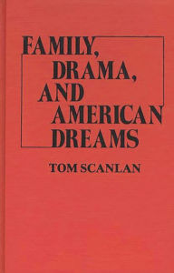 Title: Family, Drama, and American Dreams, Author: Tom Scanlan