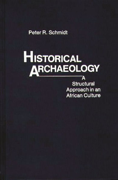 Historical Archaeology: A Structural Approach in an African Culture