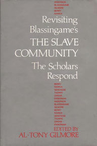 Title: Revisiting Blassingame's The Slave Community: The Scholars Respond, Author: Bloomsbury Academic