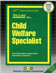 Title: Child Welfare Specialist: Test Preparation Study Guide, Questions and Answers, Author: National Learning Corporation