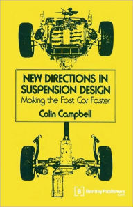 Title: New Directions in Suspension Design: Making the Fast Car Faster, Author: Colin B. Campbell