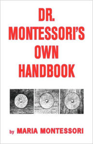 Title: Dr. Montessori's Own Handbook, Author: Maria Montessori