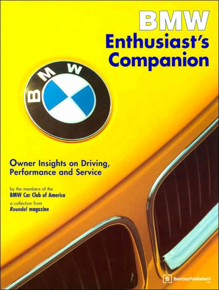 BMW Enthusiast's Companion: Owner Insights on Driving, Performance and Service