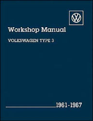 Title: Volkswagen Type 3 Workshop Manual: Including Fastback, Squareback, Notchback and Type 3 Karmann Ghia 1500 Coupe: 1961-1967, Author: Bentley Publishers