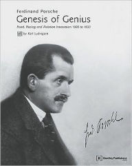 Title: Ferdinand Porsche - Genesis of Genius: Road, Racing and Aviation Innovation 1900 To 1933, Author: Karl Ludvigsen