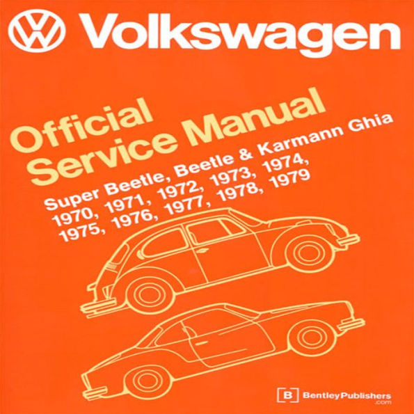 Volkswagen Super Beetle, Beetle & Karmann Ghia Official Service Manual: 1970, 1971, 1972, 1973, 1974, 1975, 1976, 1977,