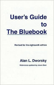 Title: User's Guide to the Bluebook, Revised for the 18th Edition / Edition 18, Author: Alan L. Dworsky